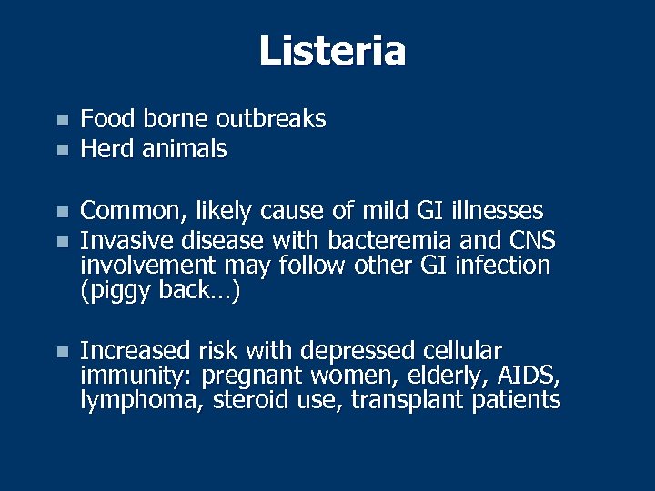 Listeria n n n Food borne outbreaks Herd animals Common, likely cause of mild