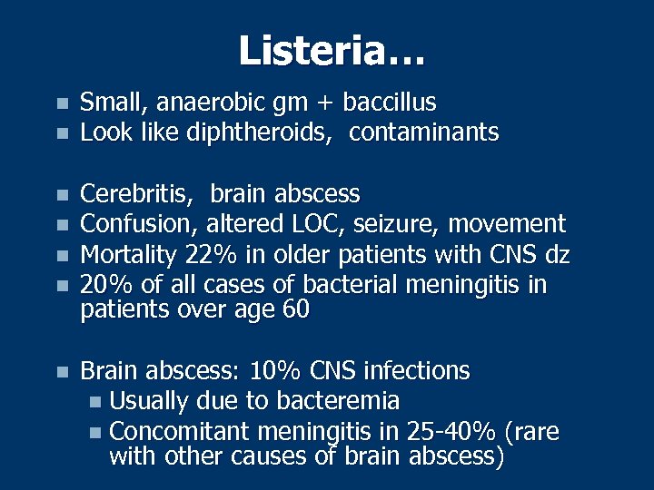 Listeria… n n n n Small, anaerobic gm + baccillus Look like diphtheroids, contaminants