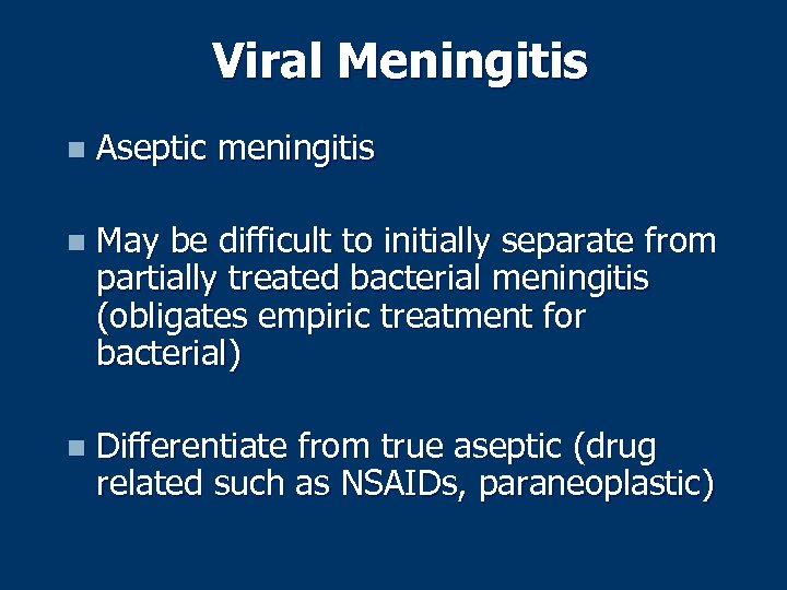 Viral Meningitis n Aseptic meningitis n May be difficult to initially separate from partially