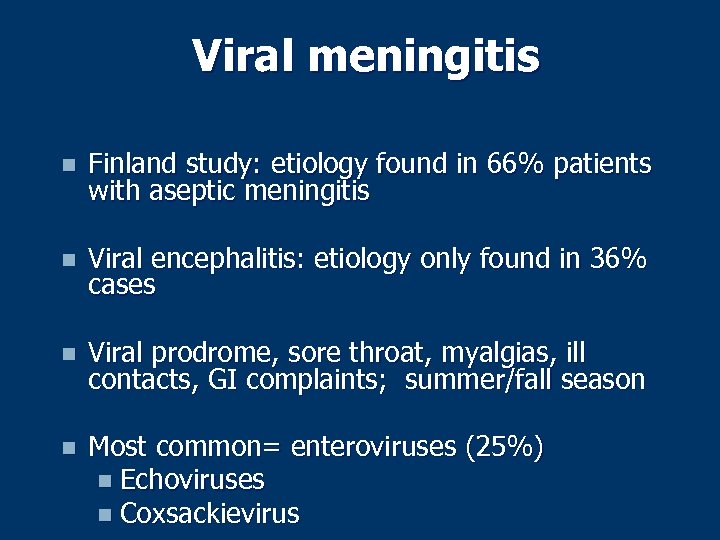 Viral meningitis n Finland study: etiology found in 66% patients with aseptic meningitis n