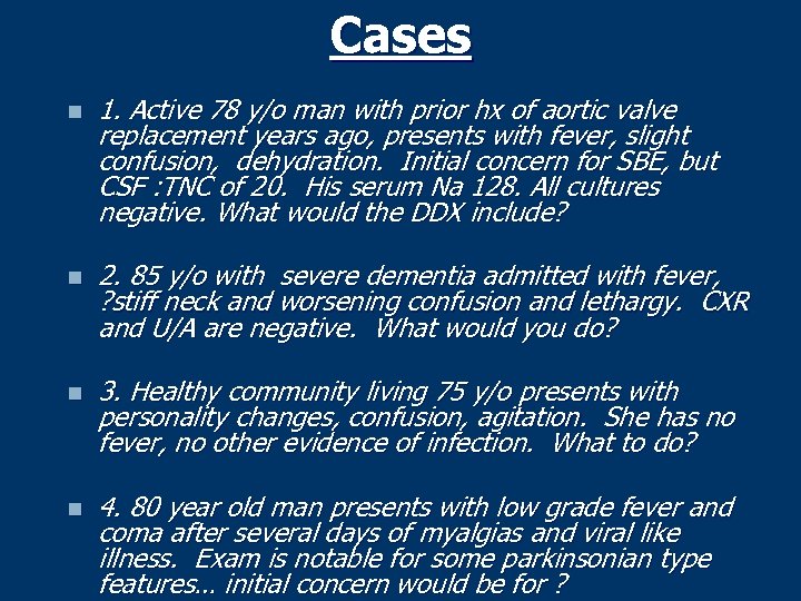 Cases n 1. Active 78 y/o man with prior hx of aortic valve replacement