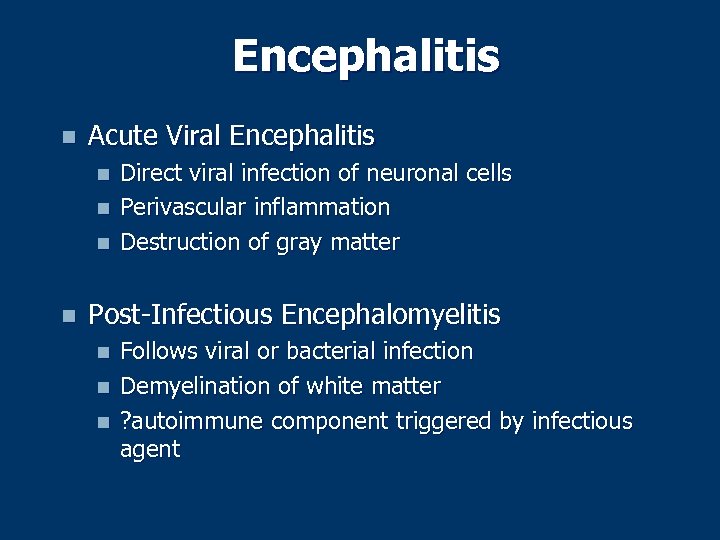 Encephalitis n Acute Viral Encephalitis n n Direct viral infection of neuronal cells Perivascular