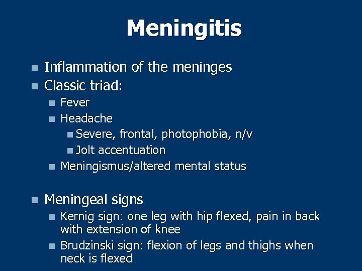 Meningitis n n Inflammation of the meninges Classic triad: n n Fever Headache n