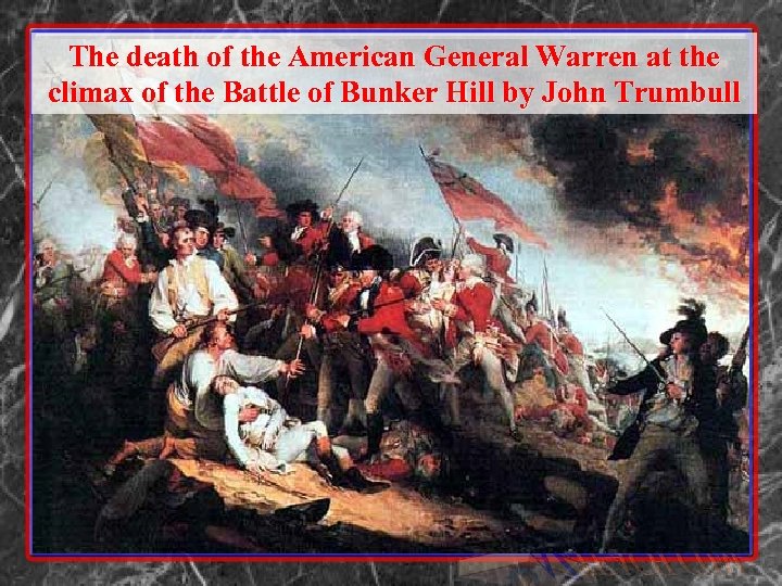 The death of the American General Warren at the climax of the Battle of