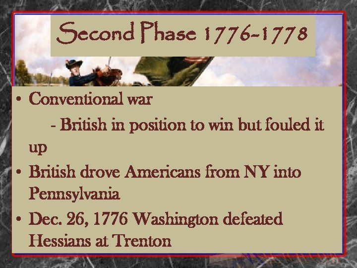 Second Phase 1776 -1778 • Conventional war - British in position to win but