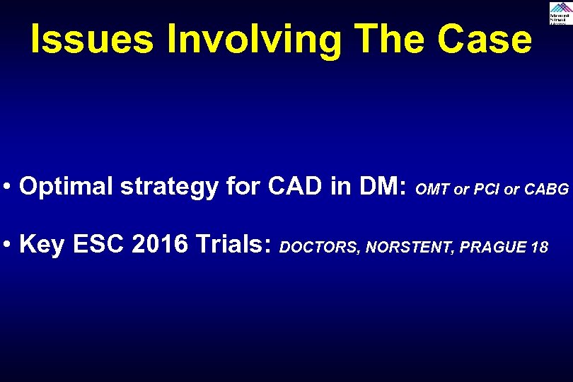 Issues Involving The Case • Optimal strategy for CAD in DM: OMT or PCI