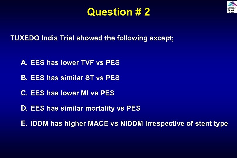 Question # 2 TUXEDO India Trial showed the following except; A. EES has lower