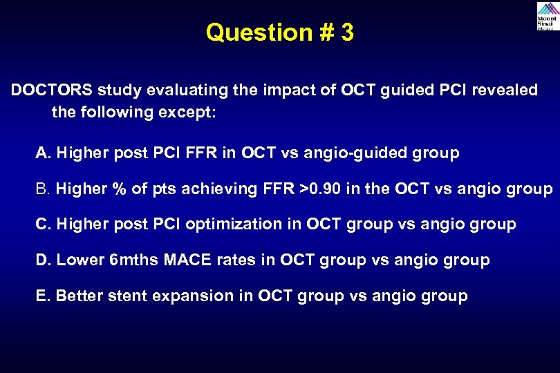 Question # 3 DOCTORS study evaluating the impact of OCT guided PCI revealed the