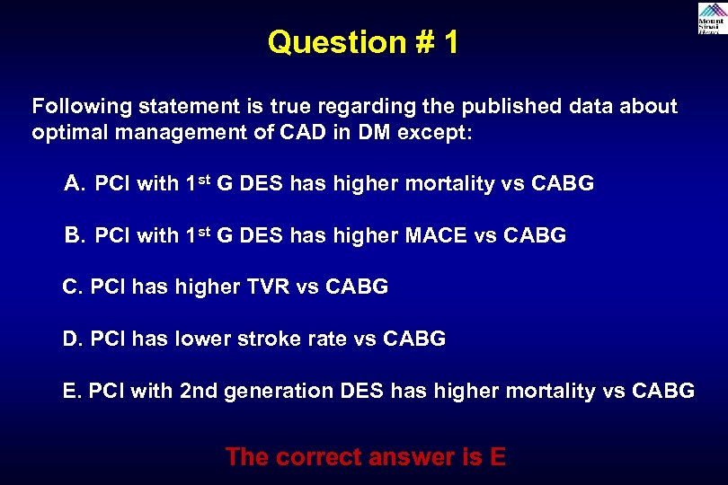 Question # 1 Following statement is true regarding the published data about optimal management