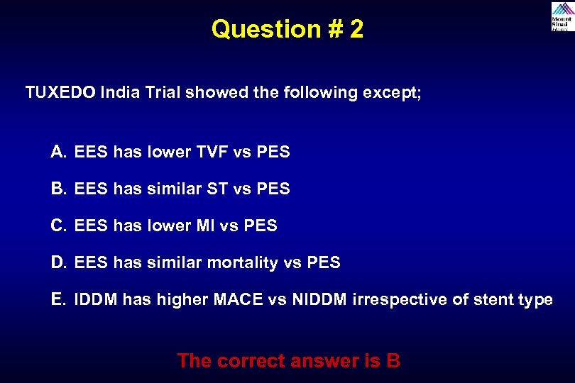 Question # 2 TUXEDO India Trial showed the following except; A. EES has lower