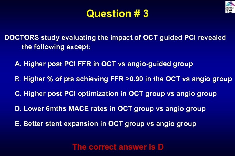 Question # 3 DOCTORS study evaluating the impact of OCT guided PCI revealed the