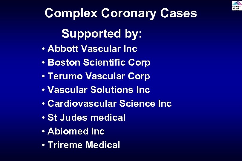 Complex Coronary Cases Supported by: • Abbott Vascular Inc • Boston Scientific Corp •