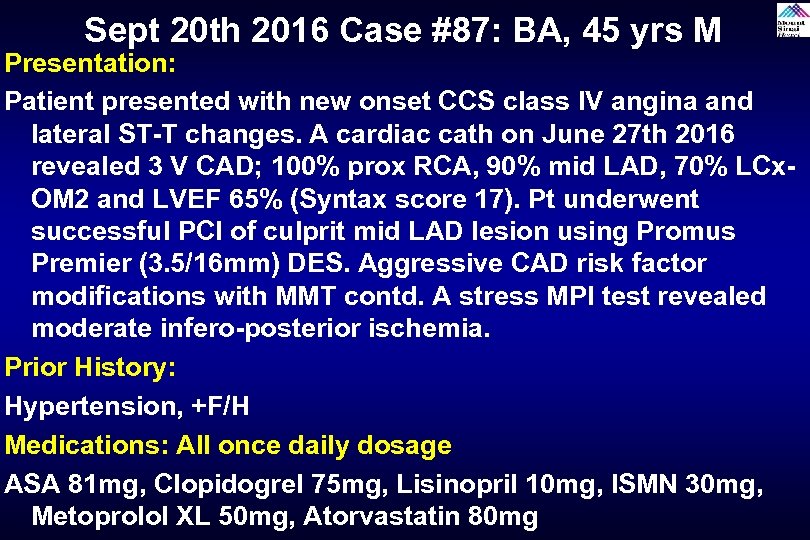 Sept 20 th 2016 Case #87: BA, 45 yrs M Presentation: Patient presented with