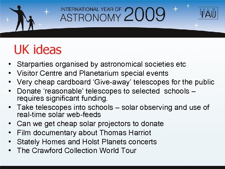 UK ideas • • • Starparties organised by astronomical societies etc Visitor Centre and