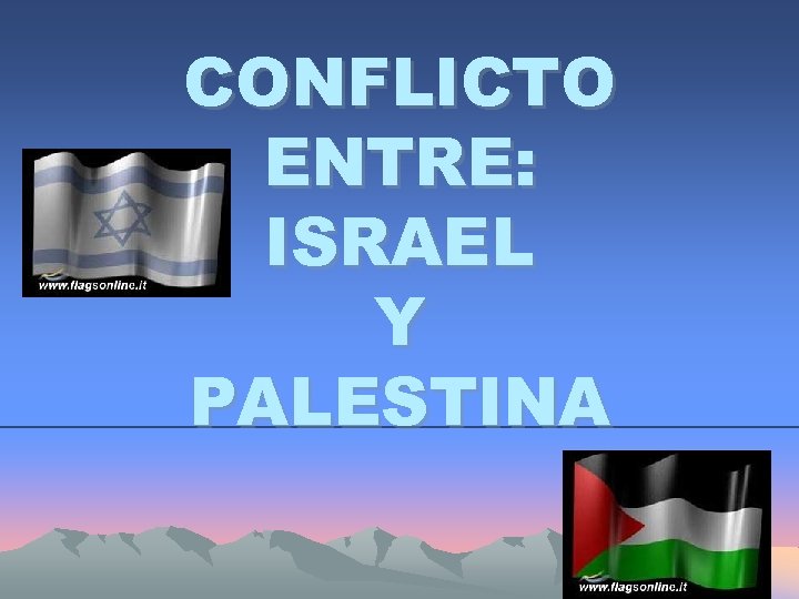 CONFLICTO ENTRE: ISRAEL Y PALESTINA 