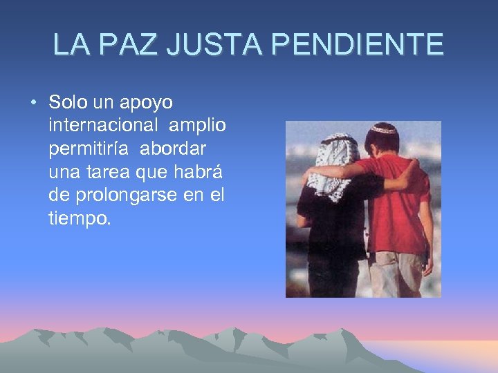 LA PAZ JUSTA PENDIENTE • Solo un apoyo internacional amplio permitiría abordar una tarea