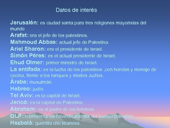 Datos de interés Jerusalén: es ciudad santa para tres religiones mayoristas del mundo Arafat: