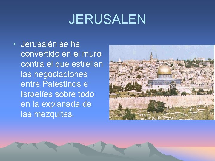 JERUSALEN • Jerusalén se ha convertido en el muro contra el que estrellan las
