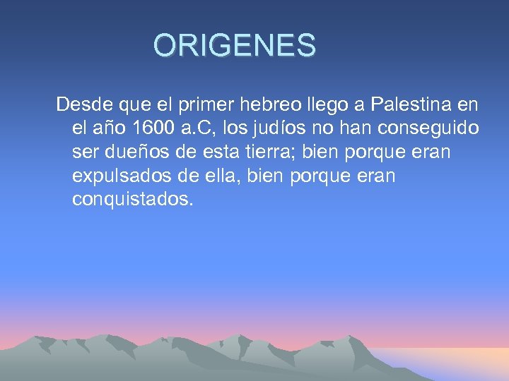 ORIGENES Desde que el primer hebreo llego a Palestina en el año 1600 a.