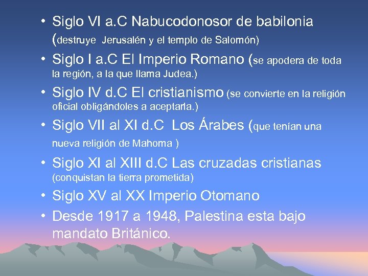  • Siglo VI a. C Nabucodonosor de babilonia (destruye Jerusalén y el templo
