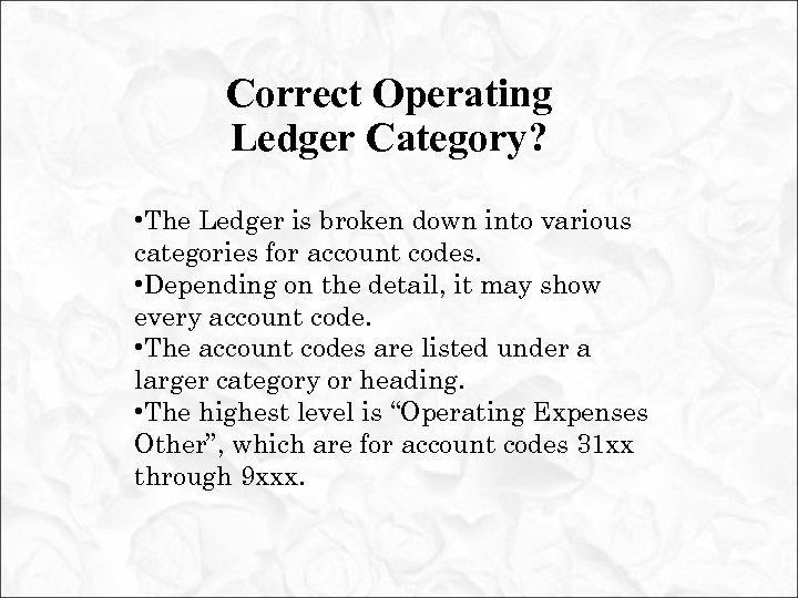 Correct Operating Ledger Category? • The Ledger is broken down into various categories for