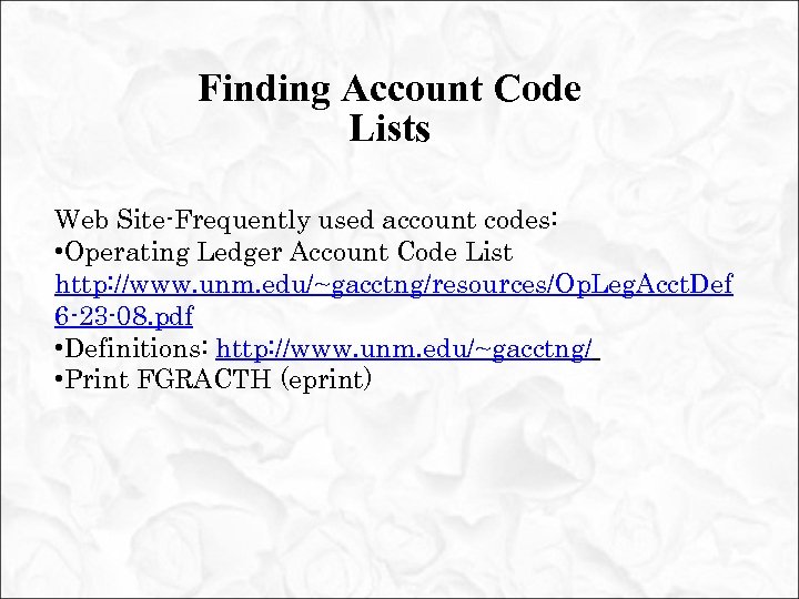 Finding Account Code Lists Web Site-Frequently used account codes: • Operating Ledger Account Code