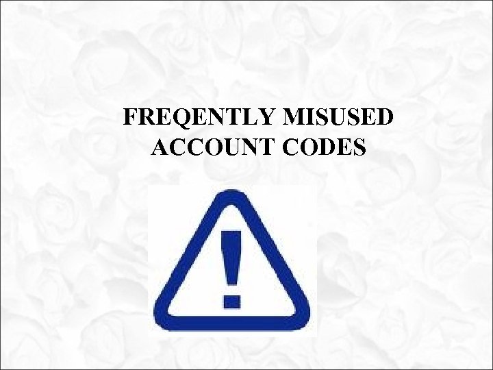 FREQENTLY MISUSED ACCOUNT CODES 