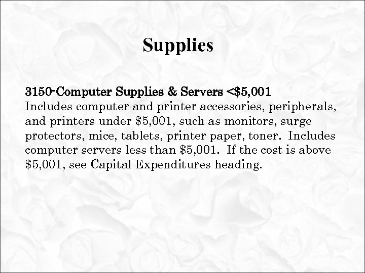 Supplies 3150 -Computer Supplies & Servers <$5, 001 Includes computer and printer accessories, peripherals,