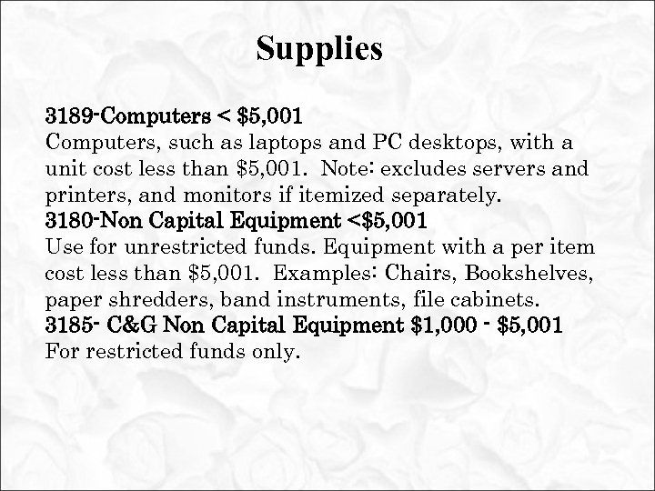 Supplies 3189 -Computers < $5, 001 Computers, such as laptops and PC desktops, with