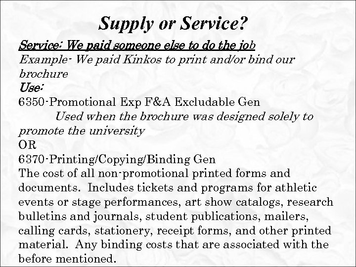 Supply or Service? Service: We paid someone else to do the job Example- We