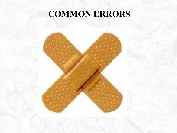 COMMON ERRORS 