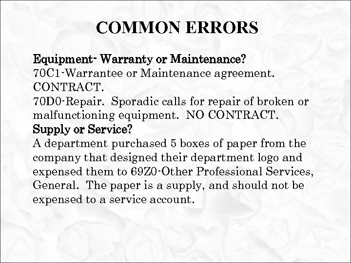 COMMON ERRORS Equipment- Warranty or Maintenance? 70 C 1 -Warrantee or Maintenance agreement. CONTRACT.