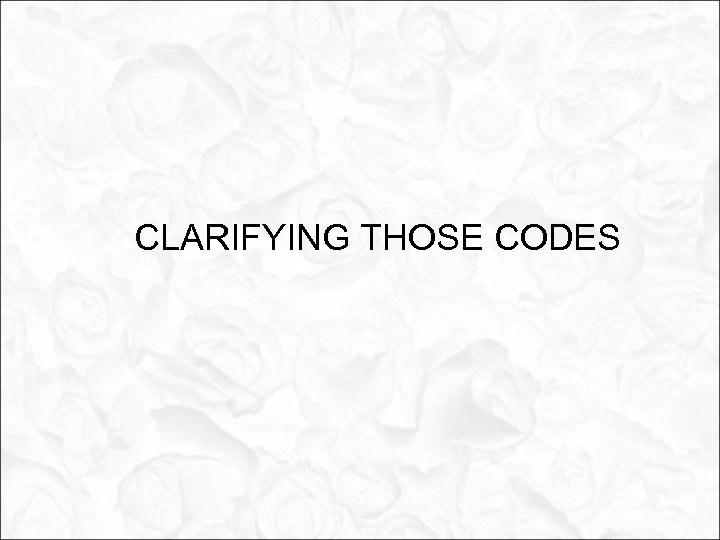 CLARIFYING THOSE CODES 