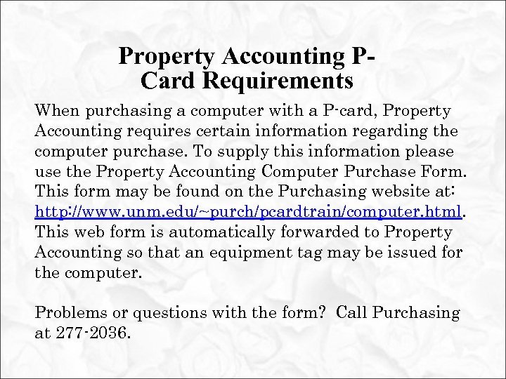 Property Accounting PCard Requirements When purchasing a computer with a P-card, Property Accounting requires