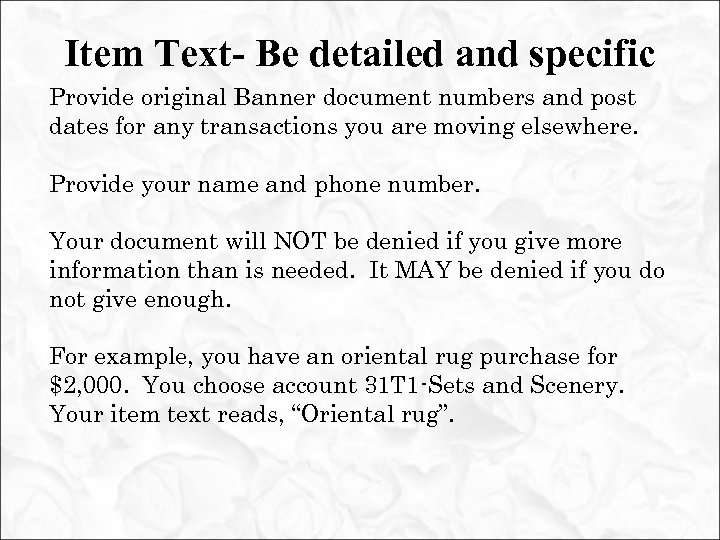 Item Text- Be detailed and specific Provide original Banner document numbers and post dates