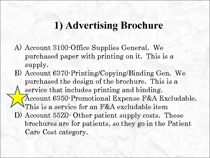 1) Advertising Brochure A) Account 3100 -Office Supplies General. We purchased paper with printing