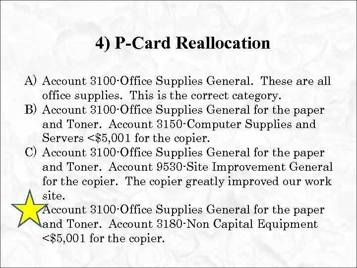 4) P-Card Reallocation A) Account 3100 -Office Supplies General. These are all office supplies.