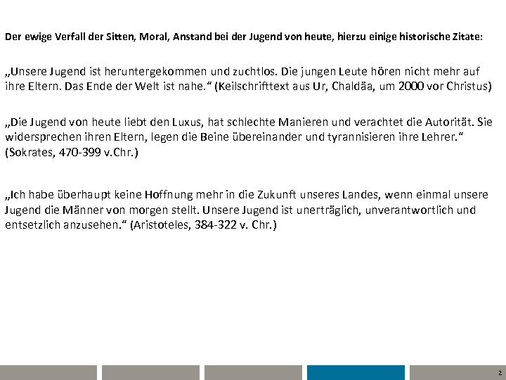 Der ewige Verfall der Sitten, Moral, Anstand bei der Jugend von heute, hierzu einige