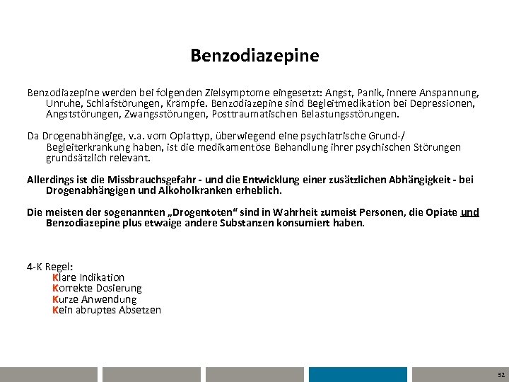 Benzodiazepine werden bei folgenden Zielsymptome eingesetzt: Angst, Panik, innere Anspannung, Unruhe, Schlafstörungen, Krämpfe. Benzodiazepine