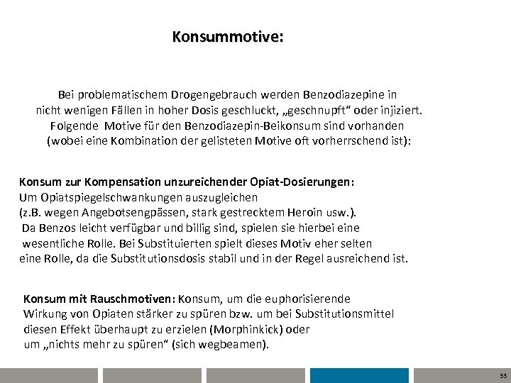Konsummotive: Bei problematischem Drogengebrauch werden Benzodiazepine in nicht wenigen Fällen in hoher Dosis geschluckt,