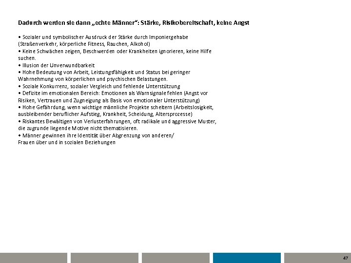 Dadurch werden sie dann „echte Männer“: Stärke, Risikobereitschaft, keine Angst • Sozialer und symbolischer