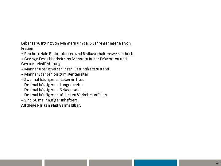 Lebenserwartung von Männern um ca. 6 Jahre geringer als von Frauen • Psychosoziale Risikofaktoren