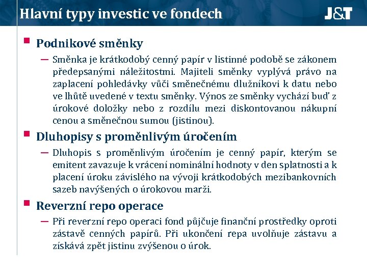 Hlavní typy investic ve fondech § Podnikové směnky ─ Směnka je krátkodobý cenný papír