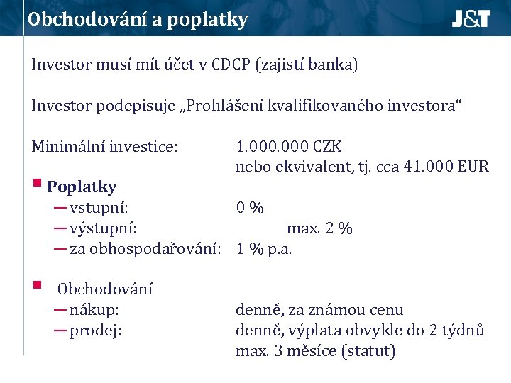 Obchodování a poplatky Investor musí mít účet v CDCP (zajistí banka) Investor podepisuje „Prohlášení