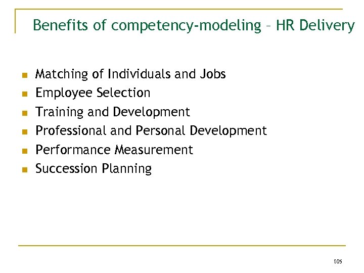 Benefits of competency-modeling – HR Delivery n n n Matching of Individuals and Jobs