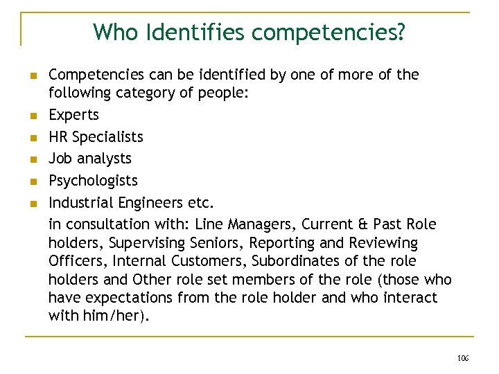 Who Identifies competencies? n n n Competencies can be identified by one of more