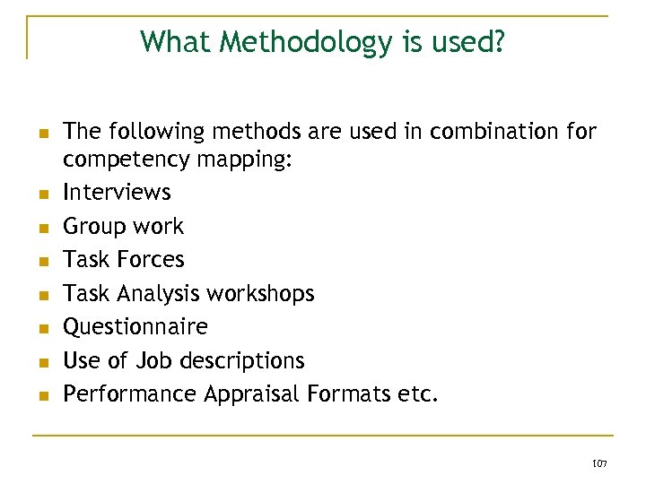 What Methodology is used? n n n n The following methods are used in