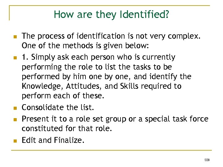 How are they Identified? n n n The process of identification is not very