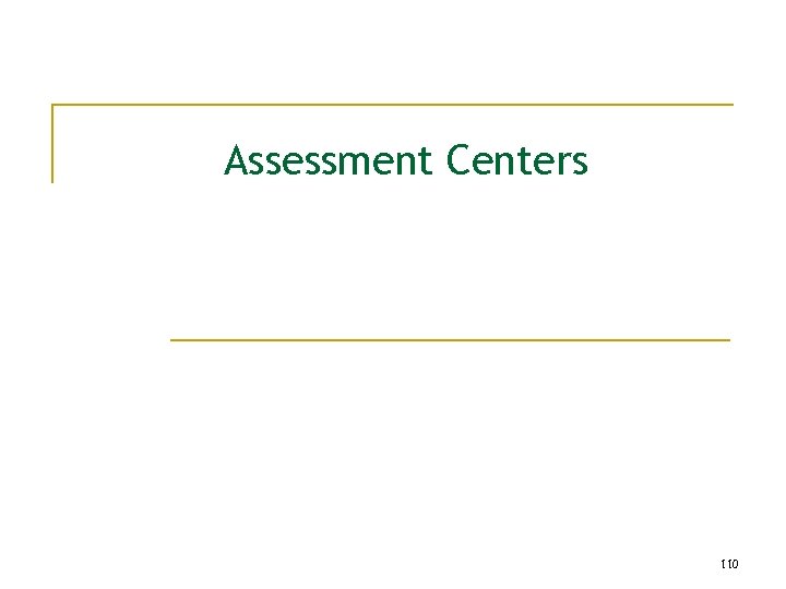 Assessment Centers 110 