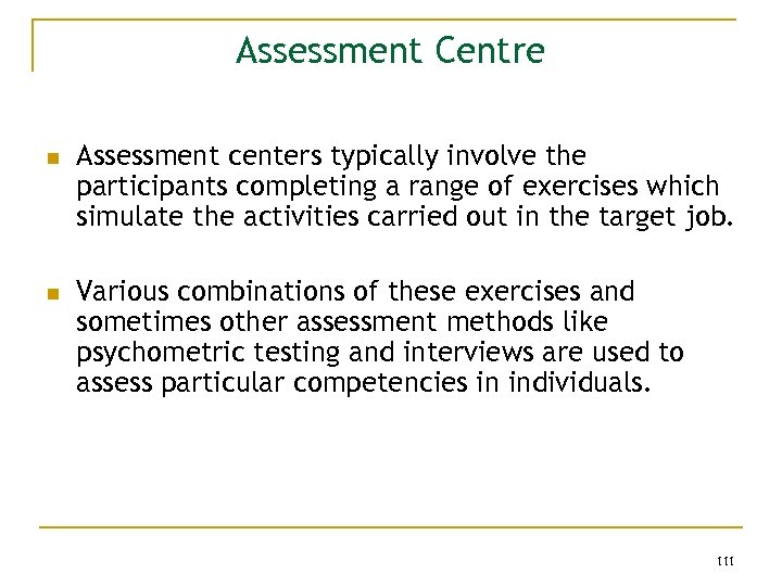 Assessment Centre n n Assessment centers typically involve the participants completing a range of